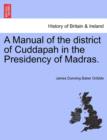 Image for A Manual of the District of Cuddapah in the Presidency of Madras.