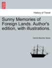 Image for Sunny Memories of Foreign Lands. Author&#39;s edition, with illustrations.