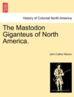 Image for The Mastodon Giganteus of North America.