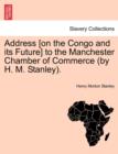Image for Address [On the Congo and Its Future] to the Manchester Chamber of Commerce (by H. M. Stanley).
