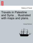 Image for Travels in Palestine and Syria ... Illustrated with maps and plans.