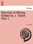 Image for Records of Mining. Edited by J. Taylor. Part 1.