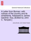 Image for A Letter from Borneo : With Notices of the Country and Its Inhabitants. Adressed to James Gardner, Esq. [Edited by John C. Templer.]