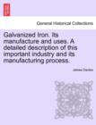 Image for Galvanized Iron. Its Manufacture and Uses. a Detailed Description of This Important Industry and Its Manufacturing Process.