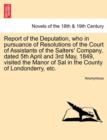 Image for Report of the Deputation, Who in Pursuance of Resolutions of the Court of Assistants of the Salters&#39; Company, Dated 5th April and 3rd May, 1849, Visit