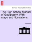 Image for The High School Manual of Geography. with Maps and Illustrations.