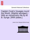 Image for Captain Cook&#39;s Voyages round the World. (Slightly abridged.) With an introductory life by M. B. Synge. [With plates.]