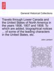 Image for Travels Through Lower Canada and the United States of North America in the Years 1806, 1807 and 1808. to Which Are Added, Biographical Notices ... of