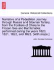 Image for Narrative of a Pedestrian Journey through Russia and Siberian Tartary, from the Frontiers of China to the Frozen Sea and Kamtchatka; Performed During the Years 1820, 1821, 1822, and 1823, First Editio