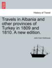 Image for Travels in Albania and other provinces of Turkey in 1809 and 1810. A new edition. VOL. I.
