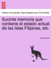 Image for Sucinta Memoria Que Contiene El Estado Actual de Las Islas Filipinas, Etc.