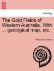 Image for The Gold Fields of Western Australia. with ... Geological Map, Etc.