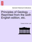 Image for Principles of Geology ... Reprinted from the sixth English edition, etc. VOL. I.