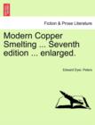 Image for Modern Copper Smelting ... Seventh edition ... enlarged.