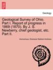 Image for Geological Survey of Ohio. Part I. Report of Progress in 1869 (1870). by J. S. Newberry, Chief Geologist, Etc. Part II.