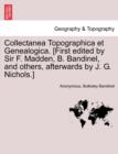 Image for Collectanea Topographica Et Genealogica. [First Edited by Sir F. Madden, B. Bandinel, and Others, Afterwards by J. G. Nichols.]