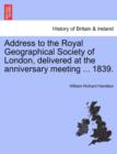 Image for Address to the Royal Geographical Society of London, Delivered at the Anniversary Meeting ... 1839.