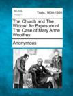 Image for The Church and the Widow! an Exposure of the Case of Mary Anne Woolfrey