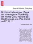 Image for Nordiske Heltesagaer (Saga Om Volsungerne.-Fortaelling Om Norne-Gest.-Hervors Og Hejdrks Saga, Etc. Paa Dansk Ved F. W. H.