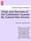 Image for Origin and Services of the Coldstream Guards. By Colonel Mac Kinnon.