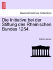 Image for Die Initiative Bei Der Stiftung Des Rheinischen Bundes 1254.
