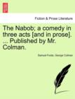 Image for The Nabob; A Comedy in Three Acts [And in Prose]. ... Published by Mr. Colman. Vol.I
