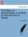 Image for The Mayor of Quinborough; A Comedy [In Five Acts and in Verse].