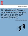 Image for No Abolition of Slavery; Or, the Universal Empire of Love