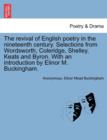 Image for The Revival of English Poetry in the Nineteenth Century. Selections from Wordsworth, Coleridge, Shelley, Keats and Byron. with an Introduction by Elinor M. Buckingham.