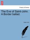 Image for The Eve of Saint-John. a Border Ballad.
