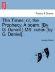 Image for The Times; Or, the Prophecy. a Poem. [by G. Daniel.] Ms. Notes [by G. Daniel].
