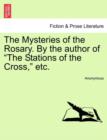 Image for The Mysteries of the Rosary. by the Author of the Stations of the Cross, Etc.