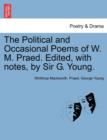 Image for The Political and Occasional Poems of W. M. Praed. Edited, with Notes, by Sir G. Young.