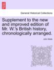 Image for Supplement to the New and Improved Edition of Mr. W.&#39;s British History, Chronologically Arranged.