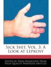 Image for SICK SHIT, VOL. 3: A LOOK AT LEPROSY