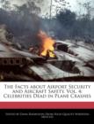 Image for The Facts about Airport Security and Aircraft Safety, Vol. 4