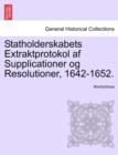 Image for Statholderskabets Extraktprotokol AF Supplicationer Og Resolutioner, 1642-1652.