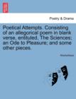 Image for Poetical Attempts. Consisting of an Allegorical Poem in Blank Verse, Entituled, the Sciences; An Ode to Pleasure; And Some Other Pieces.