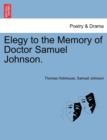 Image for Elegy to the Memory of Doctor Samuel Johnson.