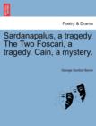 Image for Sardanapalus, a Tragedy. the Two Foscari, a Tragedy. Cain, a Mystery.
