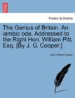 Image for The Genius of Britain. an Iambic Ode. Addressed to the Right Hon. William Pitt, Esq. [by J. G. Cooper.]