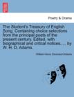 Image for The Student&#39;s Treasury of English Song. Containing choice selections from the principal poets of the present century. Edited, with biographical and critical notices, ... by W. H. D. Adams.