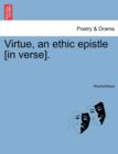Image for Virtue, an Ethic Epistle [in Verse].