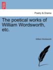 Image for The poetical works of William Wordsworth, etc.