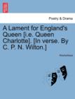 Image for A Lament for England&#39;s Queen [i.E. Queen Charlotte]. [in Verse. by C. P. N. Wilton.]
