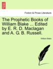Image for The Prophetic Books of William Blake ... Edited by E. R. D. Maclagan and A. G. B. Russell.