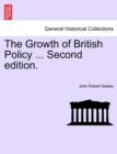 Image for The Growth of British Policy ... Second Edition.