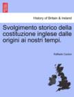 Image for Svolgimento Storico Della Costituzione Inglese Dalle Origini AI Nostri Tempi.