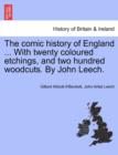 Image for The Comic History of England ... with Twenty Coloured Etchings, and Two Hundred Woodcuts. by John Leech.