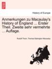 Image for Anmerkungen Zu Macaulay&#39;s History of England ... Erster Theil. Zweite Sehr Vermehrte ... Auflage.